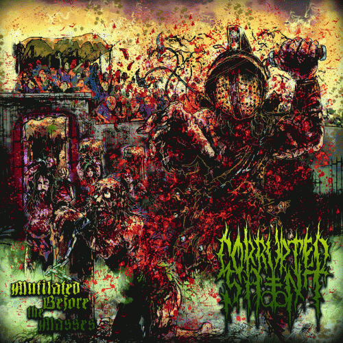 Corrupted Saint : Mutilated Before the Masses